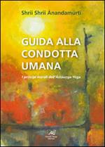 Guida alla condotta umana. I principi morali dell'Astaunga yoga