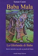 Baba Mala. La ghirlanda di Baba. Storie mistiche raccolte ai piedi del guru
