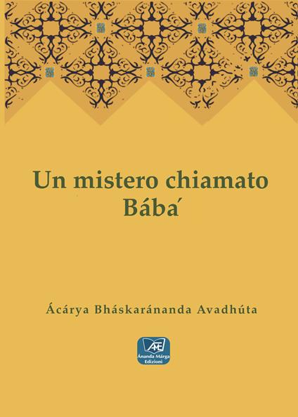 Un mistero chiamato Bábá - Ácárya Bháskaránanda Avadhúta - copertina