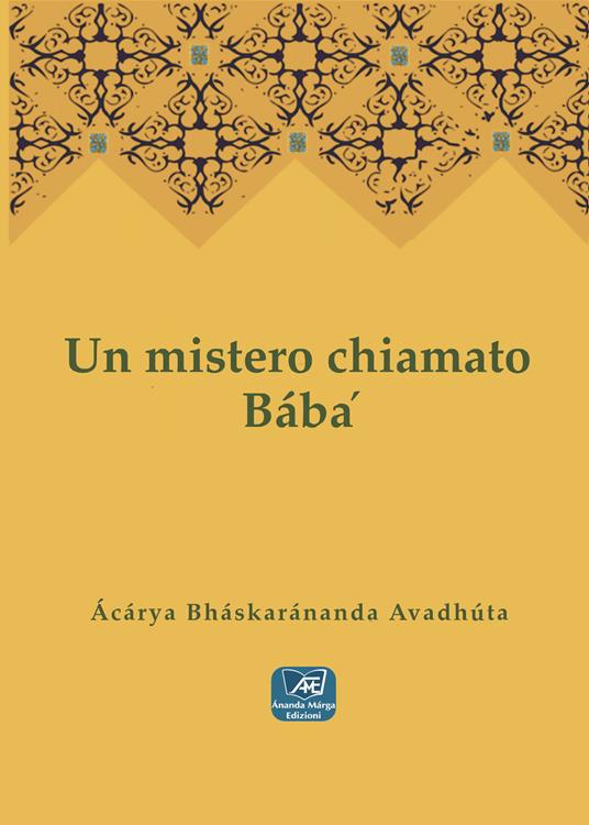 Un mistero chiamato Bábá - Ácárya Bháskaránanda Avadhúta - copertina