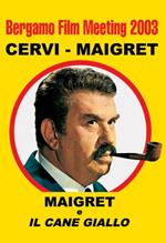Bergamo film meeting 2003. Cervi-Maigret. Maigret e il cane giallo