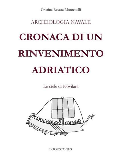 Archeologia navale. Cronaca di un rinvenimento adriatico. Le stele di Novilara - Cristina Ravara Montebelli - ebook