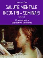 inconscio tra desiderio e sinthomo. Vol. 3: Salute mentale. Incontri seminari