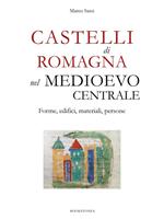 Castelli di Romagna nel Medioevo centrale. Forme, edifici, materiali, persone