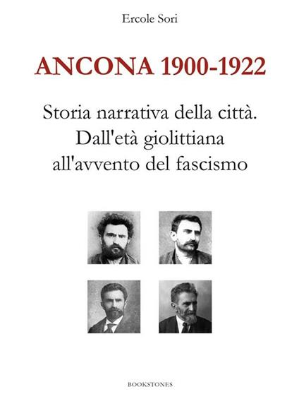 Ancona 1900-1922. Storia narrativa della città. Dall'età giolittiana all'avvento del fascismo - Ercole Sori - ebook