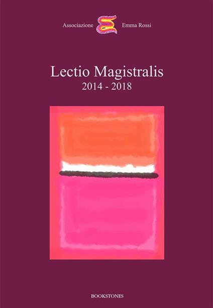 Lectio magistralis 2014-2018 - Daniela Boscolo,Andrea Canevaro,Andreas Kipar,Dacia Maraini - ebook