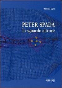 Peter Spada. Lo sguardo altrove - copertina