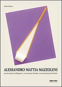 Alessandro Mattia Mazzoleni. Un nuovo processo di visione - Athenà Schinà - copertina