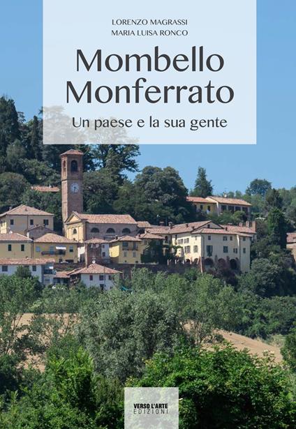 Mombello Monferrato. Un paese e la sua gente - Lorenzo Magrassi,M. Luisa Ronco - copertina