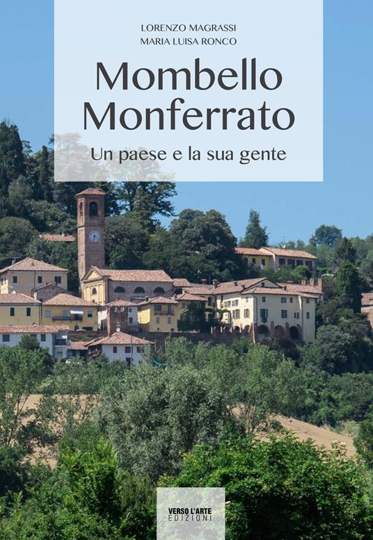 Mombello Monferrato. Un paese e la sua gente - Lorenzo Magrassi,M. Luisa Ronco - copertina