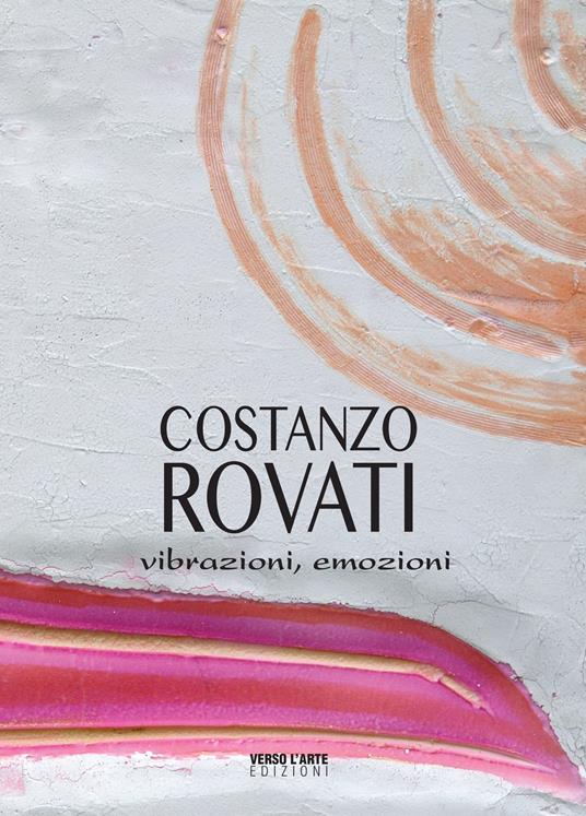 Costanzo Rovati. Vibrazioni, emozioni. Ediz. italiana e inglese - A. Villata,Elisa Rusca - copertina