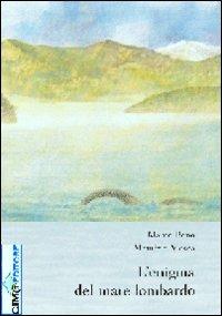 L' enigma del mare lombardo - Marco Bono,Maurizio Mosca - copertina