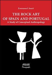 The rock art of Spain and Portugal. A study of conceptual anthropology - Emmanuel Anati - copertina