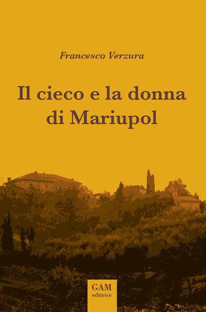 Il cieco e la donna di Mariupol - Francesco Verzura - ebook