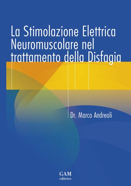 La stimolazione elettrica neuromuscolare nel trattamento della disfagia - Marco Andreoli - copertina