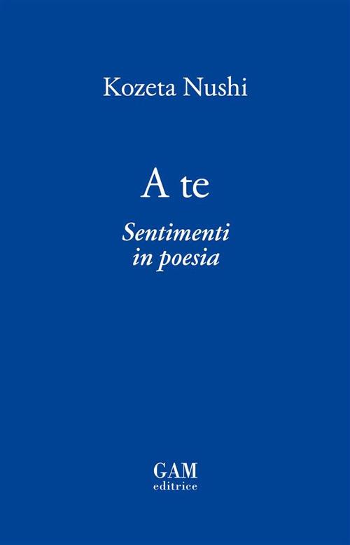 A te. Sentimenti in poesia - Kozeta Nushi - ebook