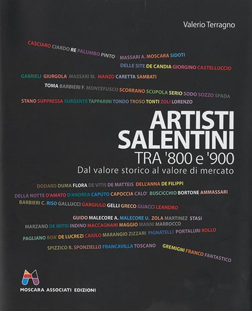 Artisti salentini tra '800 e '900. Dal valore storico al valore di mercato. Ediz. illustrata - Valerio Terragno - copertina