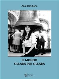 Il mondo sillaba per sillaba - Ana Blandiana,Mauro Barindi - ebook