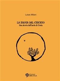 La ruota del criceto. Una storia dell'isola di Creta - Lukas Milani - ebook