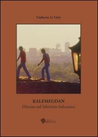 Kalemegdan. Discesa nel labirinto balcanico - Umberto Li Gioi - copertina