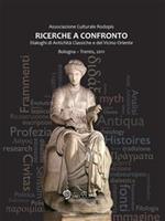 Ricerche a confronto. Dialoghi di antichità classiche e del Vicino Oriente