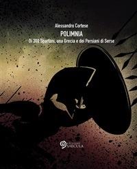 Polimnia. Di 300 spartani, una Grecia e dei persiani di Serse - Alessandro Cortese - ebook