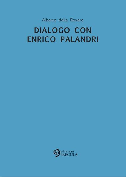 Dialogo con Enrico Palandri - Alberto Della Rovere - copertina