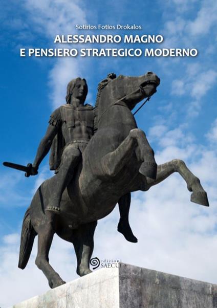 Alessandro Magno e pensiero strategico moderno - Sotirios Fotios Drokalos - copertina