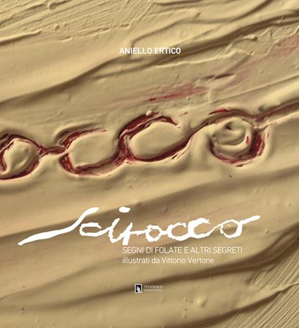 Scirocco. Segni di folate e altri segreti. Con DVD - Aniello Ertico - copertina