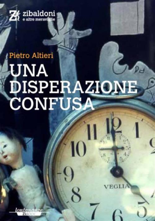 Una disperazione confusa - Pietro Altieri - ebook