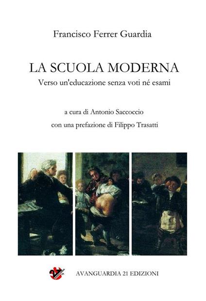 La scuola moderna. Verso un'educazione senza voti né esami - Francisco Ferrer Guardia,A. Saccoccio,G. Jerez Sánchez - ebook