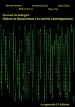 Scenari tecnologici. Matrix, la fantascienza e la società contemporanea