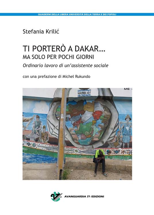 Ti porterò a Dakar... ma solo per pochi giorni. Ordinario lavoro di un'assistente sociale - Stefania Krilic - copertina