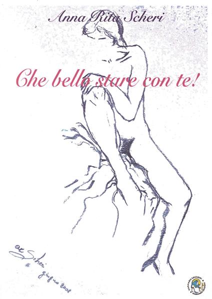 Che bello stare con te! Donne in amore - Anna Rita Scheri - copertina