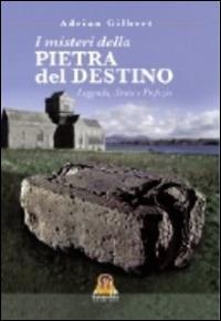 I misteri della pietra del destino - Adrian Gilbert - copertina