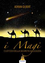 I magi. Custodi della segreta saggezza