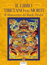 Il libro tibetano dei morti. Il manoscritto del Bardo Thodol
