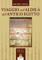 Viaggio nell'aldilà dell'antico Egitto