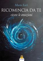 Ricomincia da te. Vivere le emozioni