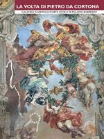 La volta di Pietro da Cortona. Galleria Nazionale d'arte antica in Palazzo Barberini. Ediz. bilingue