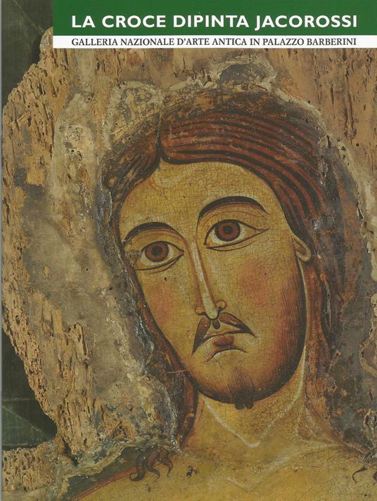 La croce dipinta Jacorossi. Galleria nazionale d'arte antica in Palazzo Barberini - Daniele Ferrara - copertina