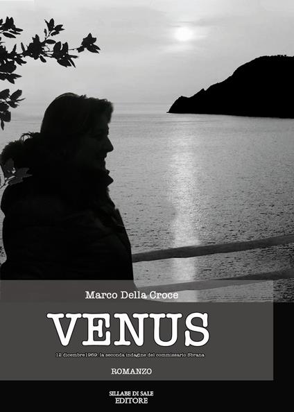 Venus. 12 dicembre 1969: la seconda indagine del commissario Sbrana - Marco Della Croce - copertina