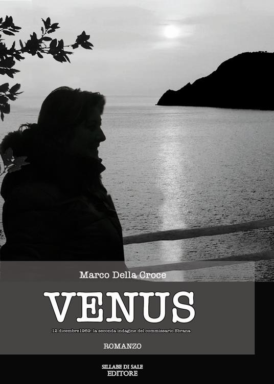 Venus. 12 dicembre 1969: la seconda indagine del commissario Sbrana - Marco Della Croce - copertina