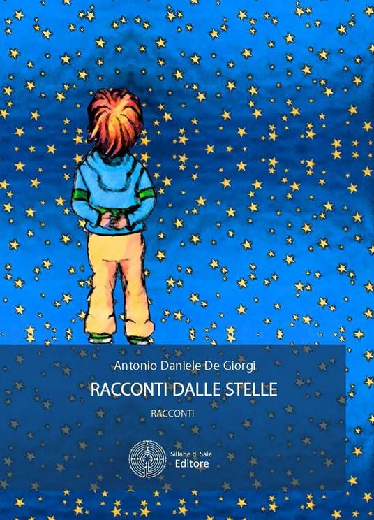 Racconti dalle stelle - Antonio Daniele De Giorgi - copertina