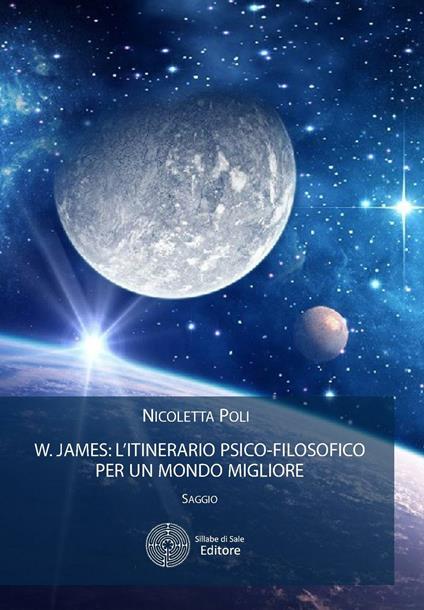 W. James: l'itinerario psico-filosofico per un mondo migliore - Nicoletta Poli - copertina