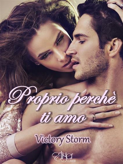 Proprio perché ti amo - Victory Storm - ebook