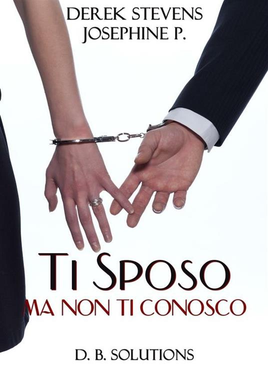 Ti sposo ma non ti conosco - Josephine Poupilou,Derek Stevens - ebook