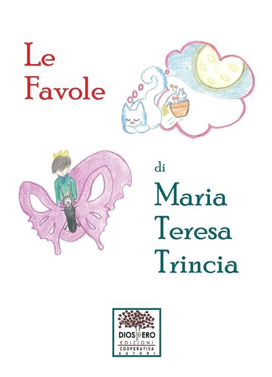 Le favole di Maria Teresa Trincia - Maria Teresa Trincia - copertina