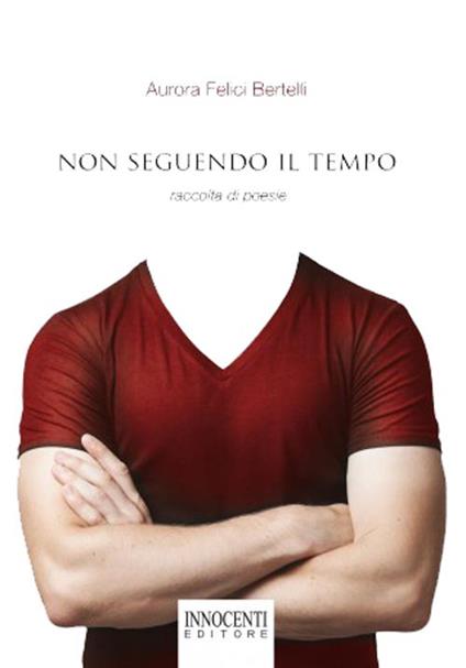 Non seguendo il tempo - Aurora Felici Bertelli - copertina