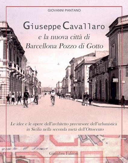 Giuseppe Cavallaro e la nuova città di Barcellona Pozzo di Gotto - Giovanni Pantano - copertina